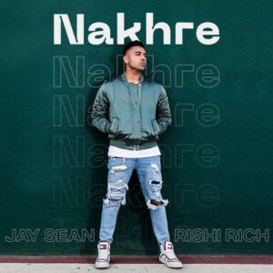 Jay Sean & Rishi Rich – Nakhre