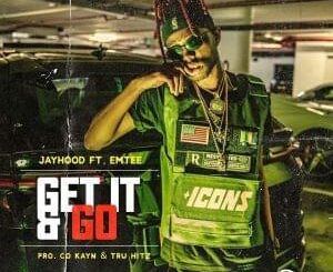 JayHood – Get It & Go Ft. Emtee (Lyrics)