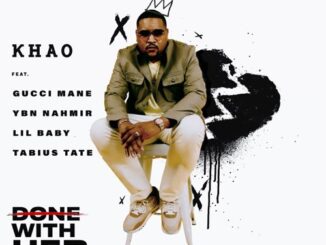 Khao - Done With Her 2.0 (feat. Tabius Tate, YBN Nahmir, Gucci Mane & Lil Baby)