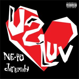 Ne-Yo & Jeremih – U 2 Luv