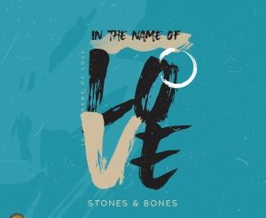 Stones - In the Name of Love Ft. Bones