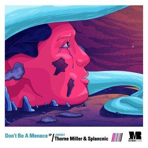 EP: Thorne Miller – Don’t Be A Menace Ft. Splancnic