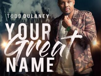 ALBUM: Todd Dulaney – Your Great Name