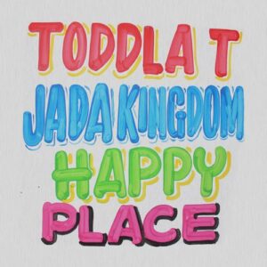 Toddla T & Jada Kingdom - Happy Place