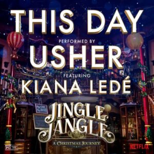 Usher – This Day (feat. Kiana Ledé) [from the Netflix Original Motion Picture Jingle Jangle]