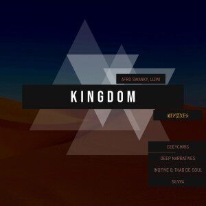 Afro Swanky – Kingdom (Remixes) Ft. Lizwi