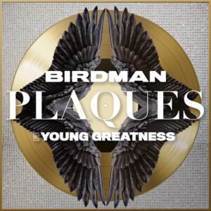 Birdman – Plaques (feat. Young Greatness)