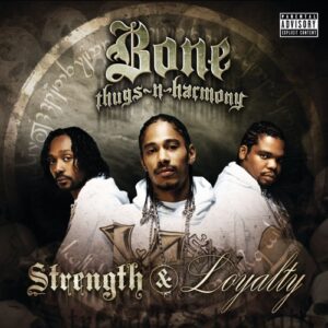 ALBUM: Bone Thugs-n-Harmony – Strength & Loyalty