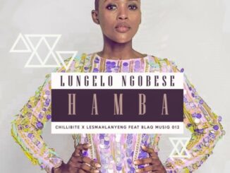Chillibite – Hamba Ft. BlaQ MuziQ 012, Lesmahlanyane & Lungelo Ngobese