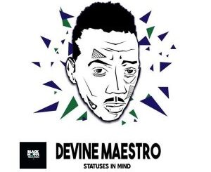 EP: Devine Maestro – Statuses In Mind