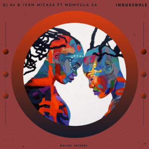 DJ 84 – iNdukenhle Ft. Nomvula SA & Ivan Micasa