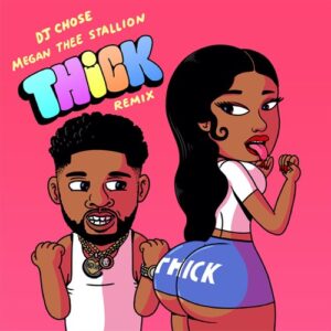 DJ Chose & Megan Thee Stallion – THICK (Remix)