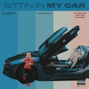 DJ Envy – Sittin in My Car (feat. Fabolous & A Boogie wit da Hoodie)