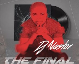 DJ Nastor – The Final
