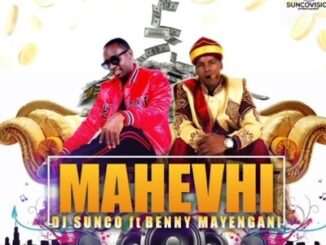 DJ Sunco – Mahevhi Ft. Benny Mayengani