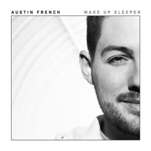 EP: Austin French – Wake Up Sleeper