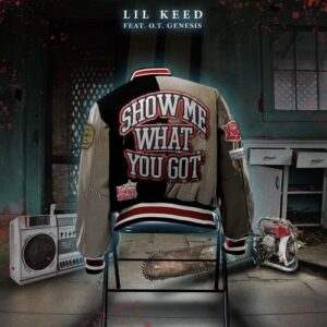 lil keed – show me what you got feat. o.t. genasis