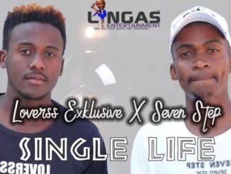 Loverss Exklusive – Single Life (Ke Single) Ft. Seven Step