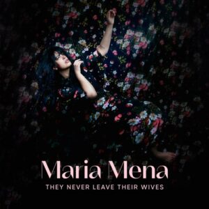 ALBUM: Maria Mena – They never leave their wives
