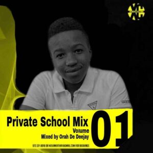 Orah De Deejay – Private School Mix Vol. 1