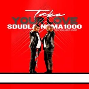Sdudla Noma1000 – Take our Love Feat. Exclusive Drumz