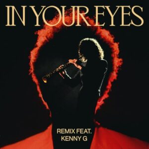 The Weeknd – In Your Eyes (Remix) [feat. Kenny G]