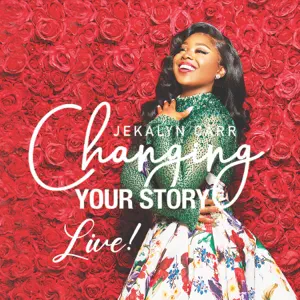 ALBUM: Jekalyn Carr – Changing Your Story (Live)