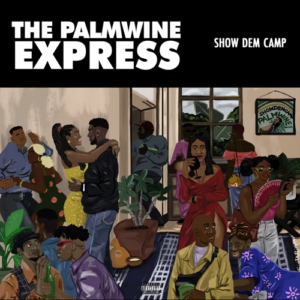 ALBUM: Show Dem Camp – The Palmwine Express