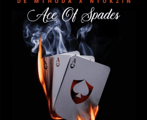 De Mthuda – Ace Of Spades Ft. Ntokzin