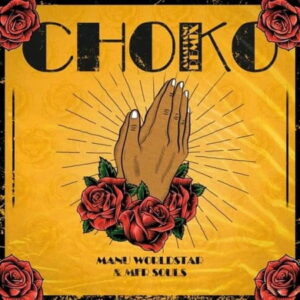 Manu Worldstar – Choko (Amapiano Remix) Ft. MFR Souls