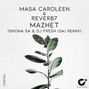 Masa Caroleen – Mazhet (Shona SA & DJ Fresh SA Remix) Ft. Reverb7