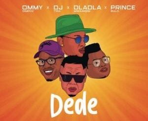 Ommy Dimpoz – Dede Ft. DJ Tira, Dladla Mshunqisi & Prince Bulo