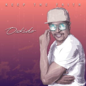 Oskido – Keep The Faith