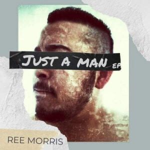Ree Morris – Just A Man Feat. Dwson