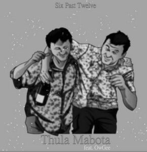 Six Past Twelve – Thula Mabota Feat. OwGee