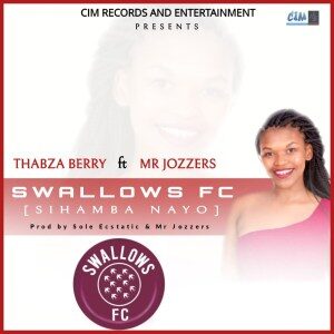 Thabza Berry – Swallows FC (Sihamba Nayo) Ft. Mr Jozzers