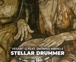 Vesant Q – Stellar Drummer (Original Mix) Ft. Sboniso Mbhele