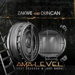 Zakwe – Ama-Level Ft. Assessa, Duncan & Just Bheki