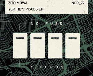 EP: Zito Mowa – Yep, He’s Pisces