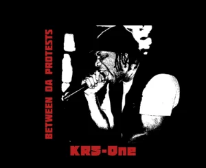 ALBUM: KRS-One – Between Da Protests