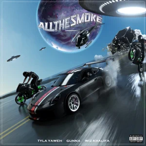Tyla Yaweh – All the Smoke (feat. Gunna & Wiz Khalifa)