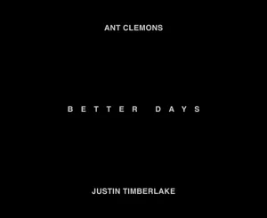 Ant Clemons & Justin Timberlake – Better Days