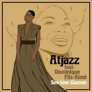 EP: Atjazz – See-Line Woman Ft. Dominique Fils-Aimé