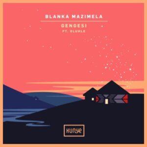 EP: Blanka Mazimela – Gengesi Ft. Oluhle