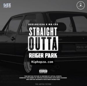 DeeLogic – Straight Outta Reiger Park Ft. Mr Cee (Wie Se Kind Is Die)