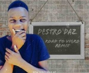 Destro Daz – Road To Vigro (Remix)