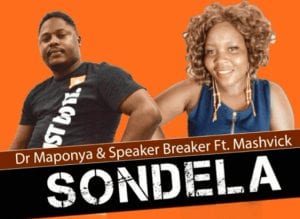 Dr Maponya – Sondela Ft. Mashvick & Speaker Breaker