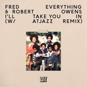 Fred Everything – I’ll Take You In (Atjazz Remix) Ft. Robert Owens