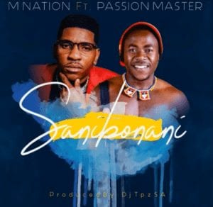M Nation – Sanibonani ft. Passion Master (Prod by DJ TPZ)