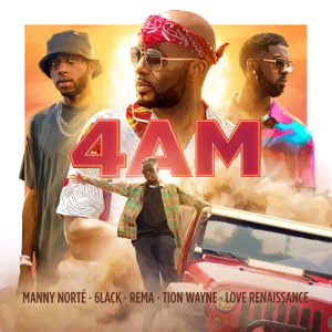 Manny Norté, 6LACK, Rema & Tion Wayne – 4AM (feat. Love Renaissance (LVRN))
